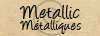 Metallic | M&eacute;tallique