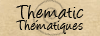 Thematic | Th&eacute;matique